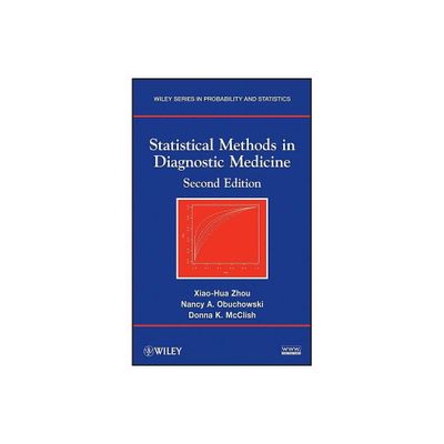 Statistical Methods in Diagnostic Medicine - (Wiley Probability and Statistics) 2nd Edition by Xiao-Hua Zhou & Nancy A Obuchowski & Donna K McClish