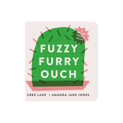 Fuzzy Furry Ouch - by Amanda Jane Jones & Cree Lane Jones (Board Book)