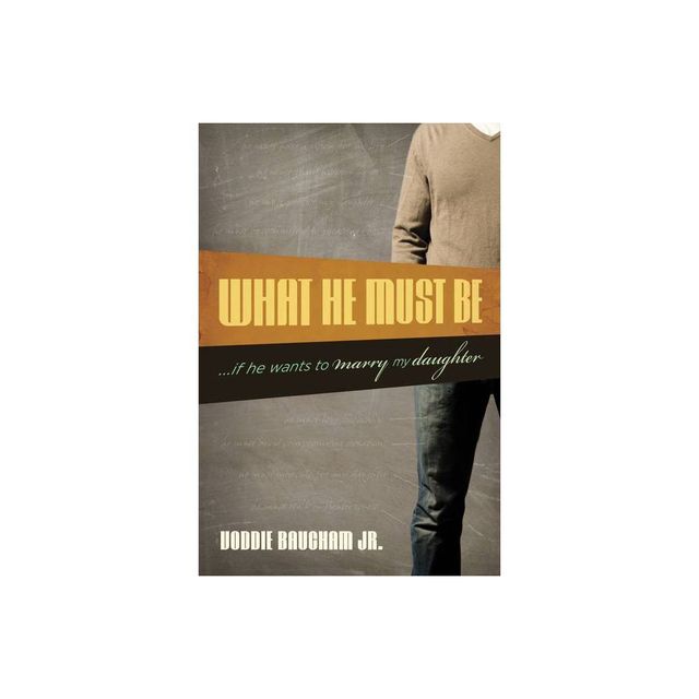 What He Must Be - by Voddie Baucham Jr (Paperback)