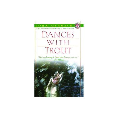 Dances with Trout - (John Gierachs Fly-Fishing Library) by John Gierach (Paperback)