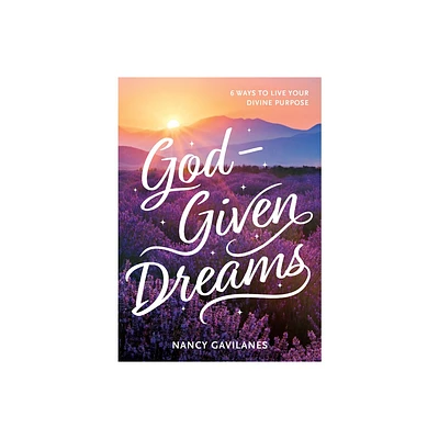 God-Given Dreams - by Nancy Gavilanes (Paperback)