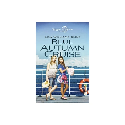 Blue Autumn Cruise - (Sisters in All Seasons) by Lisa Williams Kline (Paperback)