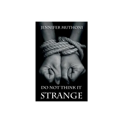 Do Not Think it Strange - by Jennifer Muthoni (Paperback)