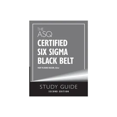 The ASQ Certified Six Sigma Black Belt Study Guide - 2nd Edition by Mary McShane-Vaughn (Paperback)