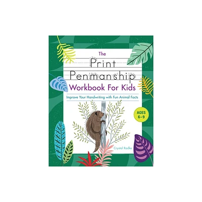 The Print Penmanship Workbook for Kids - by Crystal Radke (Paperback)