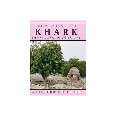 Khark - by Willem M Floor & D T Potts (Hardcover)