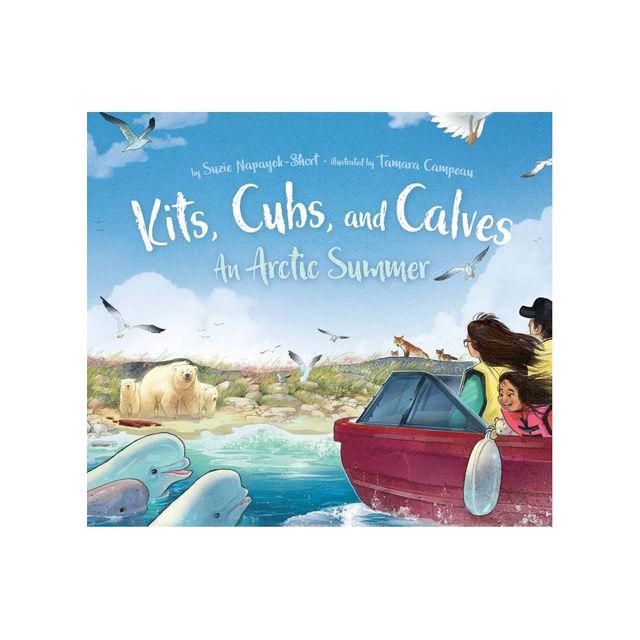 Kits, Cubs, and Calves - by Suzie Napayok-Short (Hardcover)