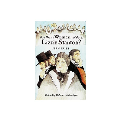 You Want Women to Vote, Lizzie Stanton? - by Jean Fritz (Paperback)