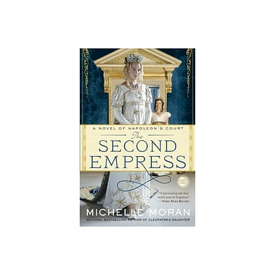 The Second Empress - (Napoleons Court Novels) by Moran (Paperback)