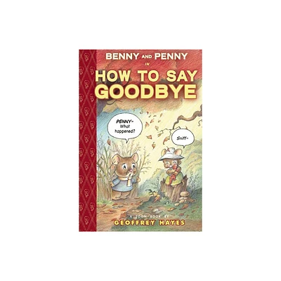 Benny and Penny in How to Say Goodbye - by Geoffrey Hayes (Hardcover)