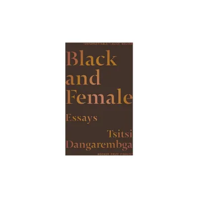 Black and Female - by Tsitsi Dangarembga (Hardcover)