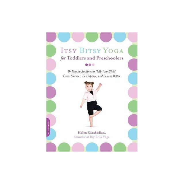 Itsy Bitsy Yoga for Toddlers and Preschoolers - by Helen Garabedian (Paperback)