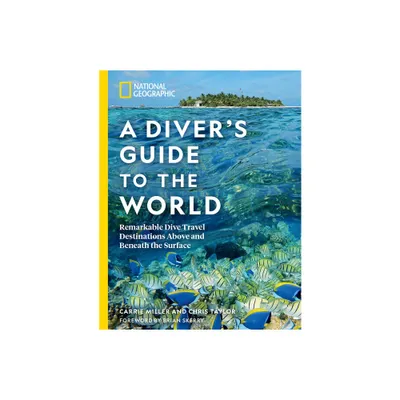 National Geographic a Divers Guide to the World - by Carrie Miller & Chris Taylor (Paperback)