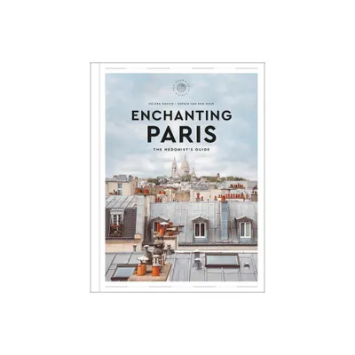 Enchanting Paris - (Hedonist Guide) by Hlne Rocco (Hardcover)