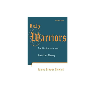 Holy Warriors - by James Brewer Stewart (Paperback)