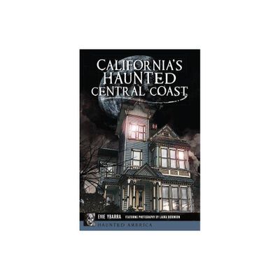 Californias Haunted Central Coast - (Haunted America) by Evie Ybarra (Paperback)