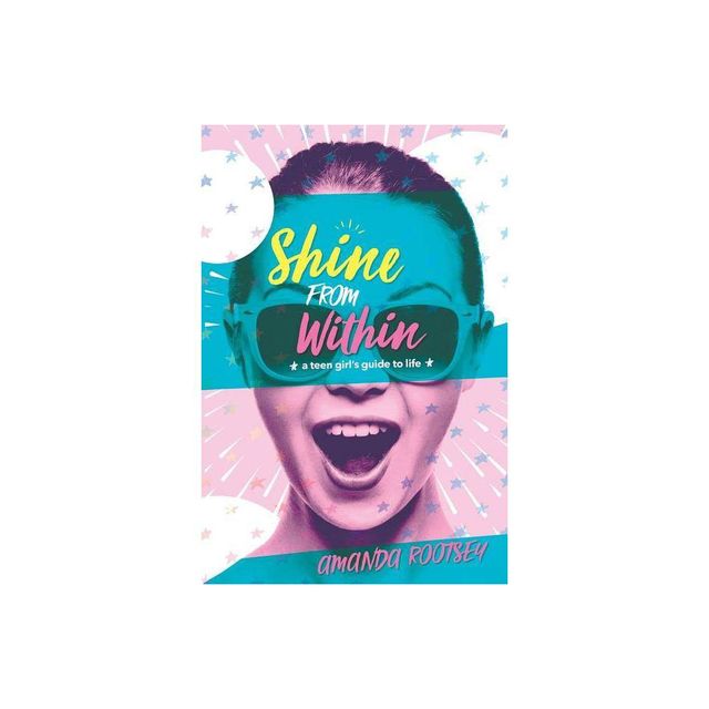 Shine From Within - by Amanda Rootsey (Paperback)