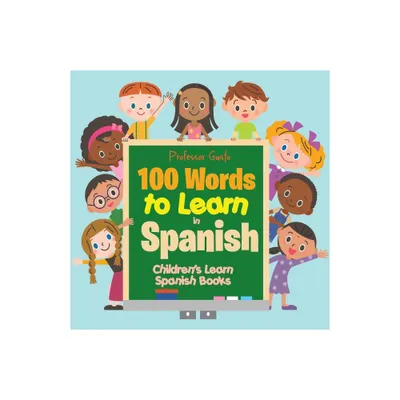 100 Words to Learn in Spanish Childrens Learn Spanish Books - by Gusto (Paperback)