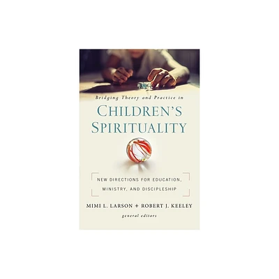 Bridging Theory and Practice in Childrens Spirituality - by Zondervan (Paperback)