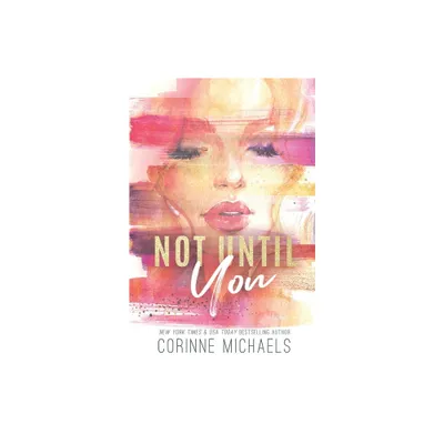 Not Until You - Special Edition - by Corinne Michaels (Paperback)