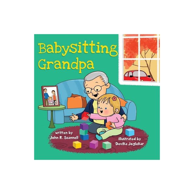 Babysitting Grandpa - by John R Scannell (Paperback)