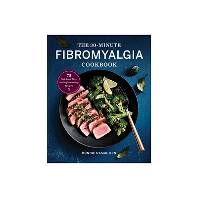 The 30-Minute Fibromyalgia Cookbook - by Bonnie Nasar (Paperback)