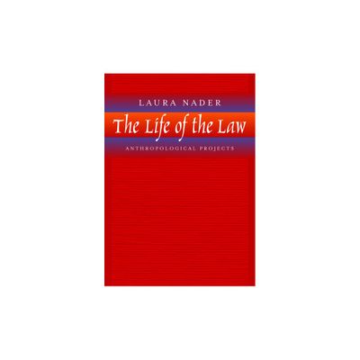 The Life of the Law - by Laura Nader (Paperback)