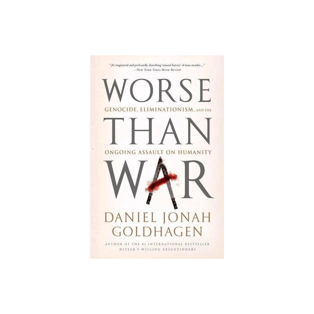 Worse Than War - by Daniel Jonah Goldhagen (Paperback)