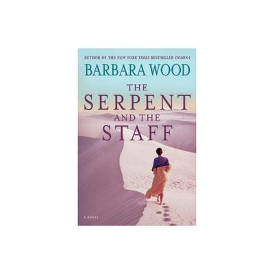 The Serpent and the Staff - by Barbara Wood (Paperback)