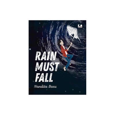 Rain Must Fall - by Nandita Basu (Paperback)