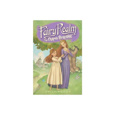 Fairy Realm #1: The Charm Bracelet - by Emily Rodda (Paperback)