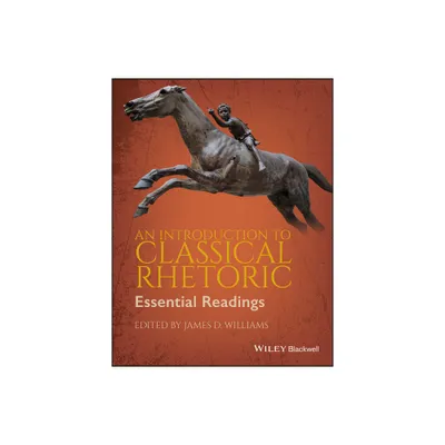 An Introduction to Classical Rhetoric - by James D Williams (Paperback)