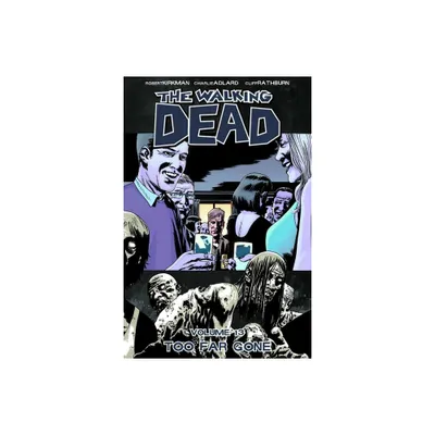 Walking Dead Volume 13: Too Far Gone - (Walking Dead (6 Stories)) by Robert Kirkman (Paperback)