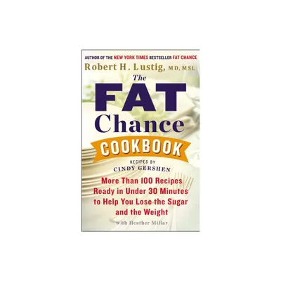 The Fat Chance Cookbook - by Robert H Lustig (Paperback)