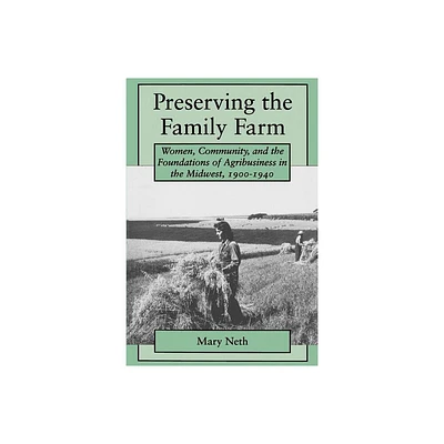 Preserving the Family Farm - (Revisiting Rural America) by Mary C Neth (Paperback)