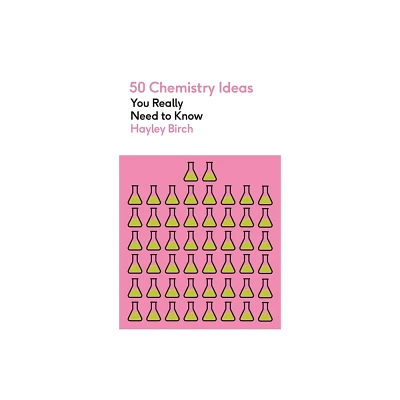 50 Chemistry Ideas You Really Need to Know - by Hayley Birch (Paperback)