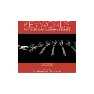 Keywords for American Cultural Studies, Third Edition - by Bruce Burgett & Glenn Hendler (Paperback)