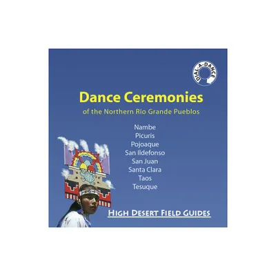 Dance Ceremonies of the Northern Rio Grande Pueblos - (High Desert Field Guides) by Kathryn Huelster & Dick Huelster (Paperback)