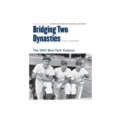 Bridging Two Dynasties - (Memorable Teams in Baseball History) by Lyle Spatz & Society for American Baseball Research (Paperback)