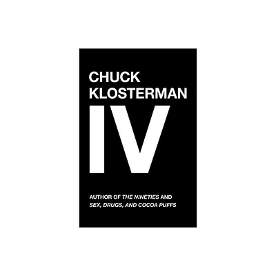 Chuck Klosterman IV - (Paperback)