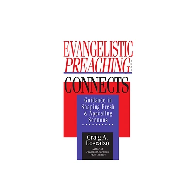 Evangelistic Preaching That Connects - by Craig A Loscalzo (Paperback)