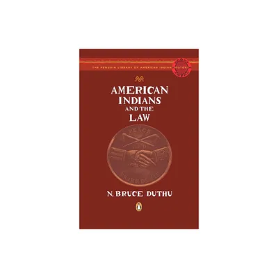 American Indians and the Law - (Penguin Library of American Indian History) by N Bruce Duthu (Paperback)