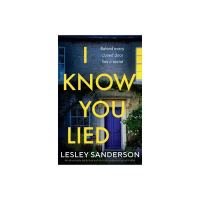 I Know You Lied - by Lesley Sanderson (Paperback)