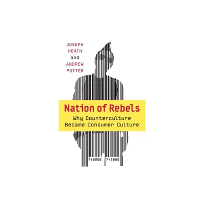 Nation of Rebels - by Joseph Heath (Paperback)