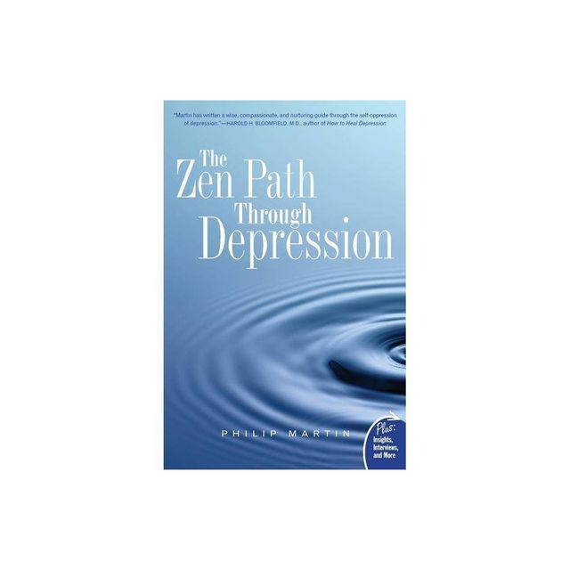 The Zen Path Through Depression - by Philip Martin (Paperback)