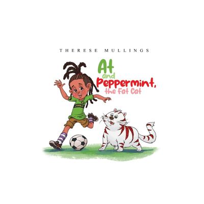 At and Peppermint, the Fat Cat - by Therese Mullings (Paperback)