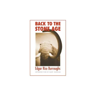 Back to the Stone Age - (Bison Frontiers of Imagination) by Edgar Rice Burroughs (Paperback)