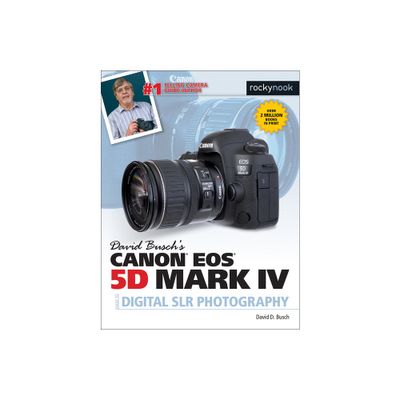 David Buschs Canon EOS 5d Mark IV Guide to Digital SLR Photography - (The David Busch Camera Guide) by David D Busch (Paperback)