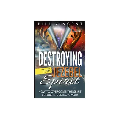 Destroying the Jezebel Spirit - Large Print by Bill Vincent (Paperback)