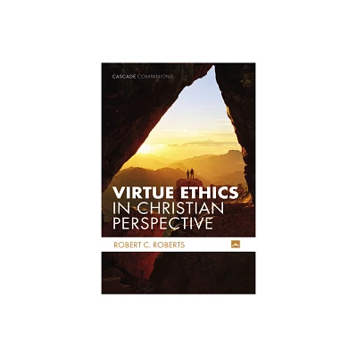 Virtue Ethics in Christian Perspective - (Cascade Companions) by Robert C Roberts (Paperback)